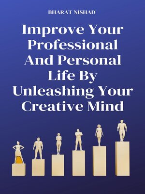 cover image of Improve Your Professional and Personal Life by Unleashing Your Creative Mind